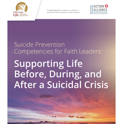 Suicide Prevention Competencies for Faith Leaders: Supporting Life Before, During, and After a Suicidal Crisis