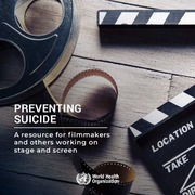 WHO: Preventing Suicide - A Resource for Filmmakers and Others Working on Stage and Screen